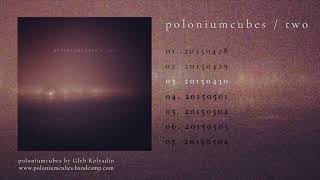 poloniumcubes – two: 03. 20150430