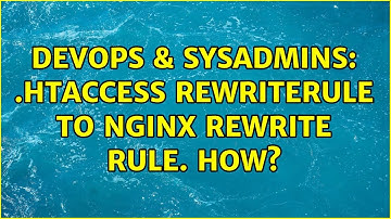 DevOps & SysAdmins: .htaccess RewriteRule to nginx rewrite rule. How?