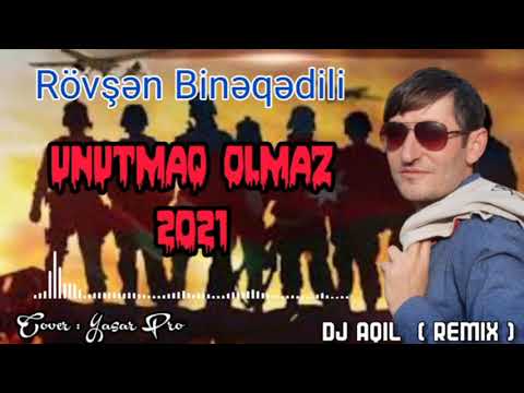 Rövşən Binəqədili feat. Dj Aqil - Unutmaq olmaz