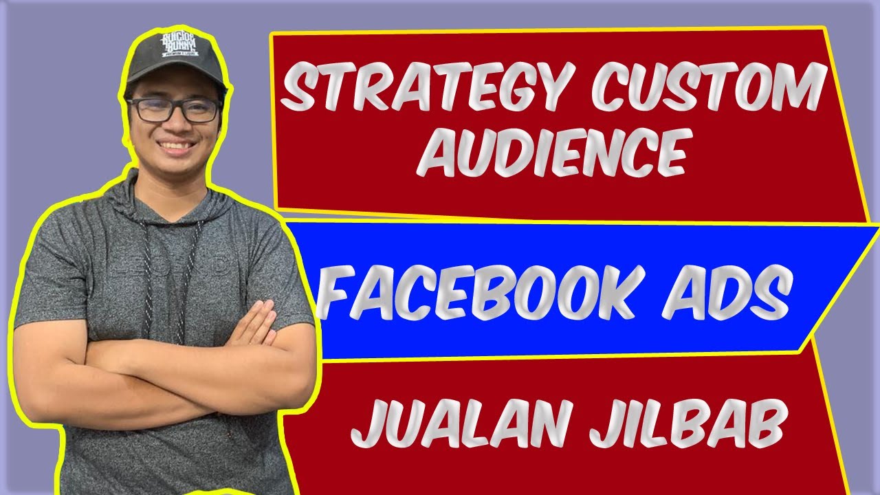 CARA IKLAN  FB ADS STRATEGY CUSTOM AUDIENCE JUALAN  JILBAB 