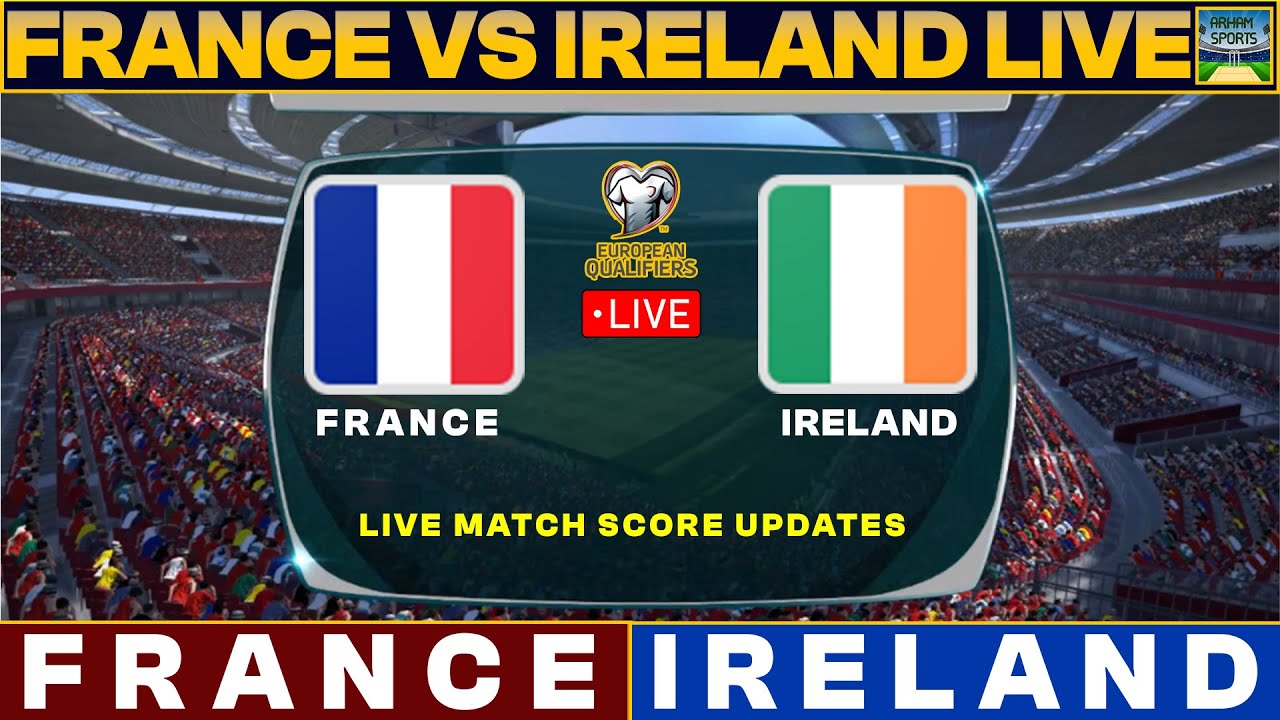 Ireland Vs France Live Match Today IRE Vs FRA Live UEFA Euro 2024 Qualifiers Live