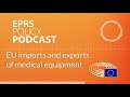 Eu imports and exports of medical equipment policy podcast