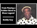 Buddy Guy - My First Guitar. From Playing a Rubber Band to Blues Legend