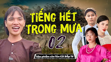 Tiếng Hét Trong Mưa | Trọn Bộ - Tập 2  | Tủn Cùi Bắp
