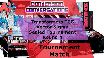 Conversion Conversations: Transformers TCG Wave 5 Vector Sigma Sealed Tournament Round 3