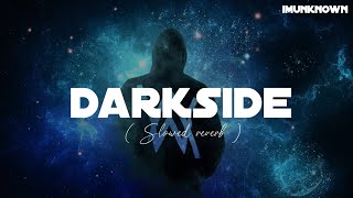 Darkside (Slowed Reverb) - Alan walker | Unknown beat lyrics