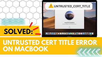 SOLVED: Untrusted Cert Title Error on MacBook - Here