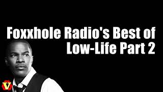 Foxxhole Radio's Best of Low-Life Part 2