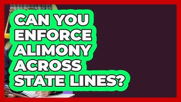 Can You Enforce Alimony Across State Lines? - Get Divorce Answers