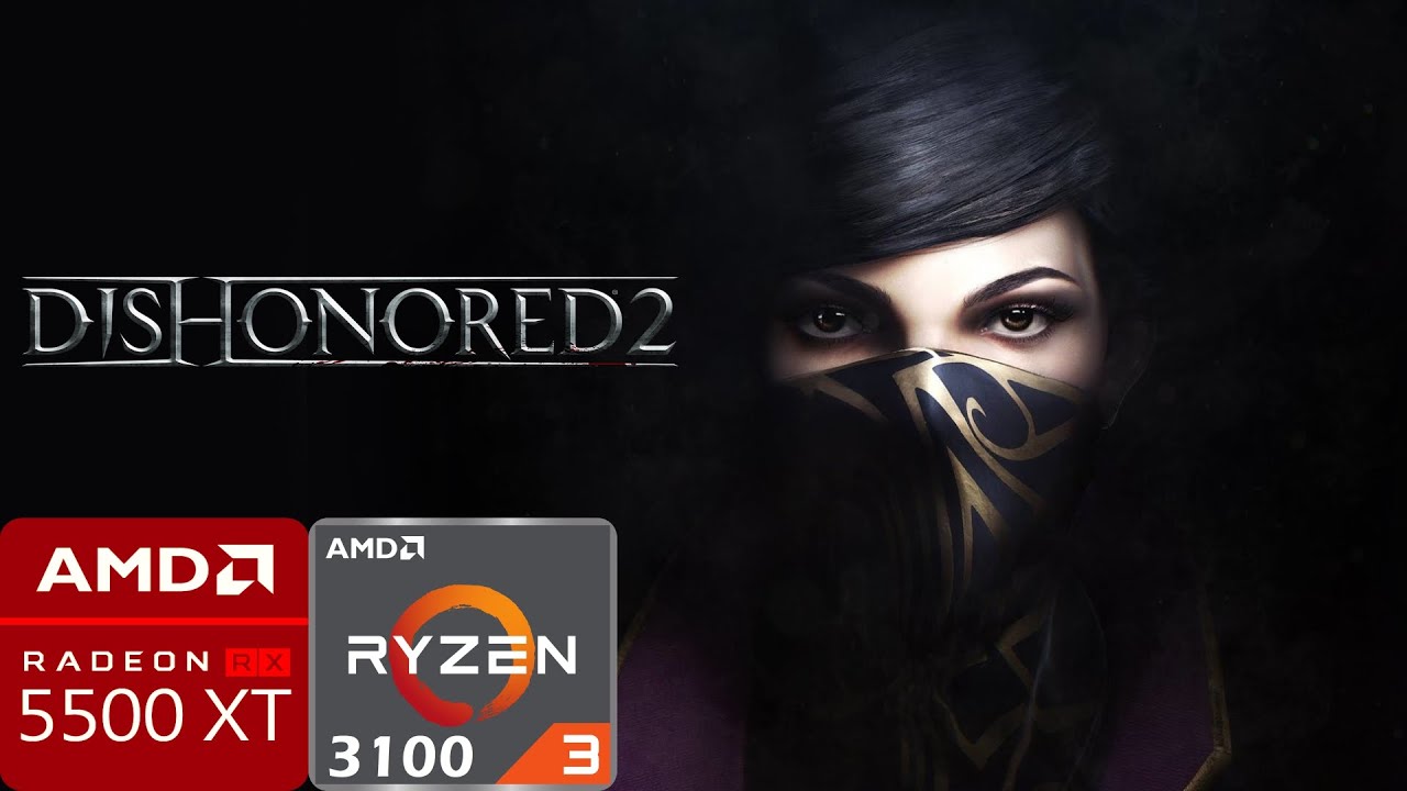 Dishonored 2 | RX 5500 XT | Ryzen 3 3100 - YouTube