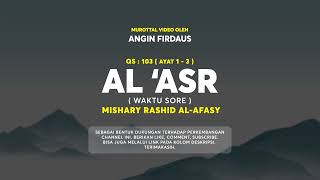 Surat Al Asr - Mishary Rashid Al Afasy Qs 103 1-3 Ayat