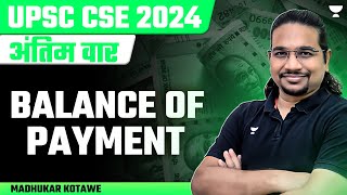 Balance of Payment | अंतिम वार for UPSC CSE 2024 | Economics | Important Topics by Madhukar Kotawe