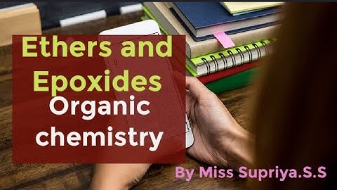 B Sc II and IV Sem : Chemistry : Organic Chemistry : Ethers and Epoxides: Part 1.