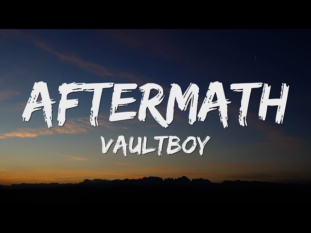 vaultboy - aftermath (Lyrics) class=