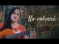 NO VOLVERÉ - Milena Hernández (Cover)