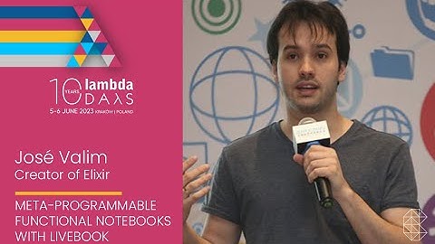 Meta programmable functional notebooks with Livebook by José Valim | Lambda Days 2023