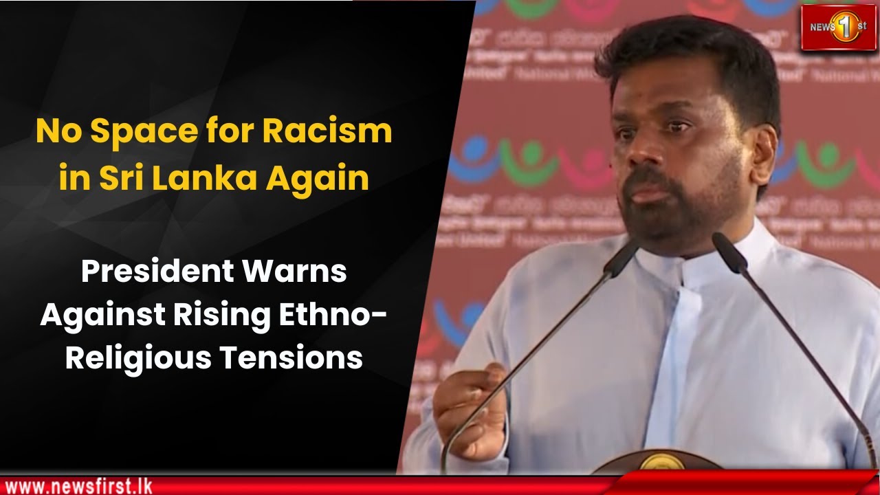 No Space for Racism in Sri Lanka Again: President Warns Against Rising Ethno-Religious Tensions