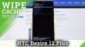 How to Wipe Cache Partition in HTC DESIRE 12 PLUS – Remove Cache Files
