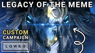 StarCraft 2: Legacy of the MEMES! (Custom Campaign)