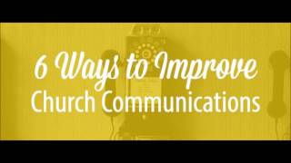 6 Ways to Improve Your Church Communications