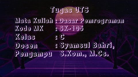 UTS Dasar Pemrograman | Semester 1 UNIVERSITAS TANJUNG PURA