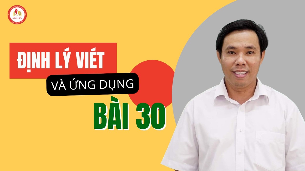 ĐỊNH LÝ VIÉT & ỨNG DỤNG | BÀI 30 | THẦY MINH HIỂN