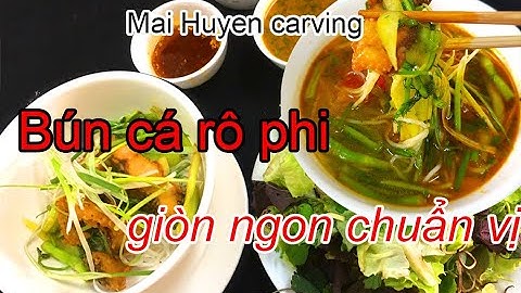 BÚN CÁ RÔ PHI. Hướng dẫn làm bún cá rô phi rán giòn ngon chuẩn vị. Bún cá Hà Nội