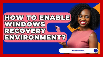 How To Enable Windows Recovery Environment? - Be App Savvy