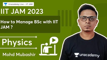 How to Manage BSc with IIT JAM ? | MOHD MUBASHIR | Unacademy Live IIT JAM