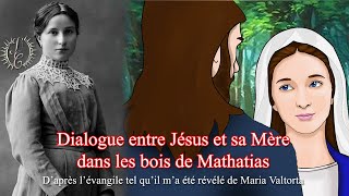 Dialogue entre Jésus et sa Mère dans les bois de Mathatias - Evangile tel qu'il m'a été révélé. MV