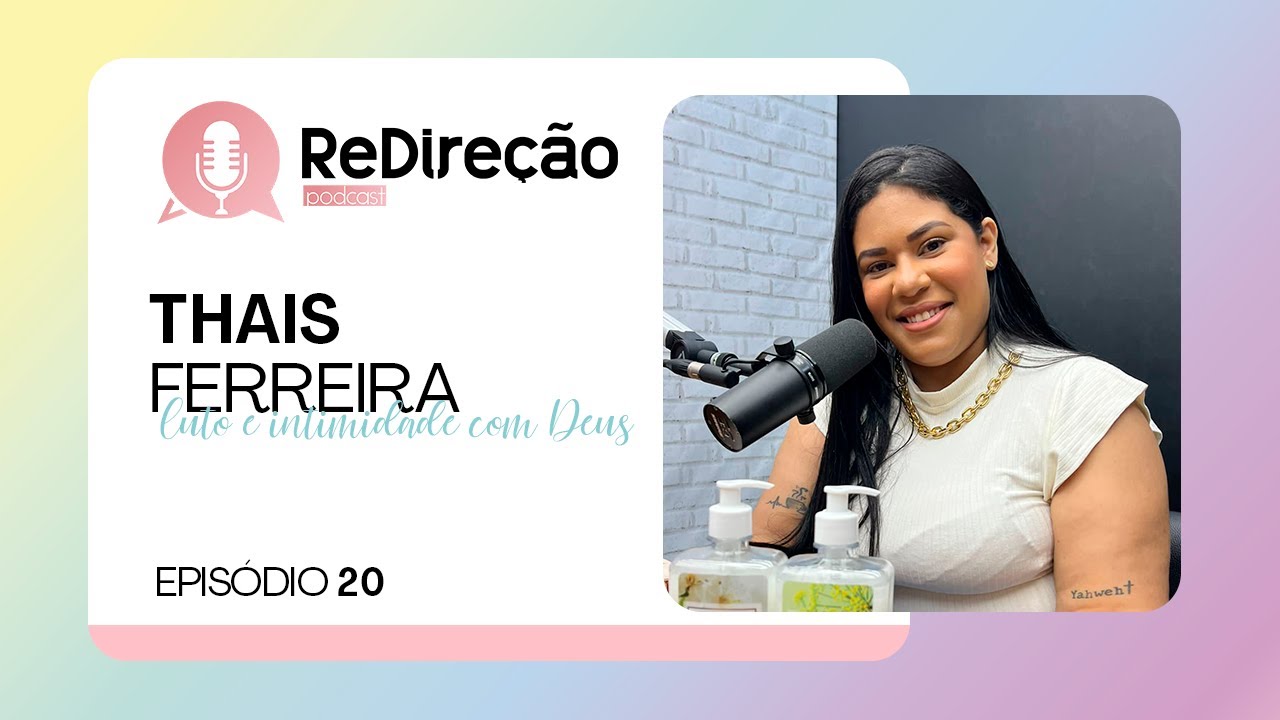 LUTO E INTIMIDADE COM DEUS  | THAIS FERREIRA | ReDireção | Episódio 20 | IPP TV