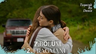 Taşacak Bu Deniz 7. Bölüm 2. Fragman Esme Ile Eleni Kavuşuyor