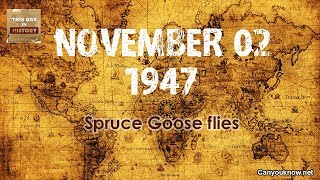 Spruce Goose flies November 02, 1947 This Day in History