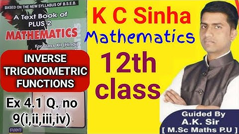 KC SINHA MATHS SOLUTIONS FOR 12TH (INVERSE TRIGONOMETRIC FUNCTIONS)EX-4.1 QUESTION NO 9(i,ii,iii,iv)