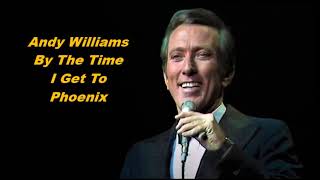Andy Williams......By The Time I Get To Phoenix.