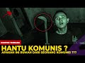 🔴 1348- HANTU KOMUNIS ? JANGAN-JANGAN RUMAH INI PUNYA ORANG KOMUNIS ???