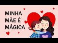 História dia das MÃES :Minha mãe é mágica