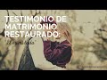 Testimonio de Matrimonio RESTAURADO: “Él es mi todo"