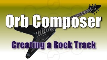 Creating a Rock Track with Orb Composer and Live 10