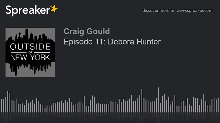 Episode 11: Debora Hunter (part 8 of 9)