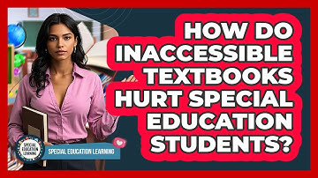 How Do Inaccessible Textbooks Hurt Special Education Students? - Special Education Learning