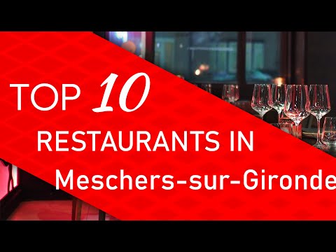 Top 10 best Restaurants in Meschers-sur-Gironde, France
