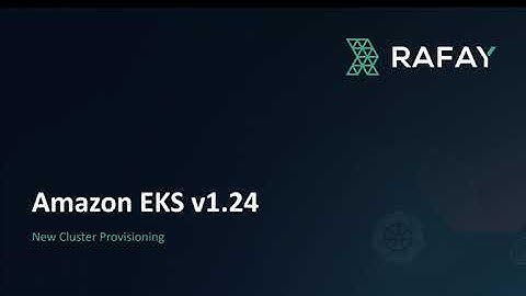 Provision Amazon EKS Clusters based on Kubernetes v1.24 using Rafay Kubernetes Operations Platform