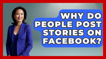 Why Do People Post Stories on Facebook? - Everyday-Networking