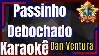 Passinho Debochado - Dan Ventura Karaokê - Power Mix Karaokê Oficial
