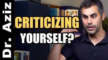 Why You Criticize Yourself (And How To Stop)