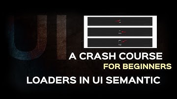 Semantic UI Tutorial| Loader classes in UI Framework| Responsive framework tutorial for Beginners