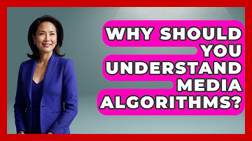 Why Should You Understand Media Algorithms? - Media Literacy For Everyone