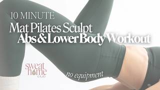 10 MIN ABS + LOWER BODY MAT PILATES SCULPT WORKOUT | Intermediate | No Equipment