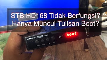 STB HD168 Set Top Box DVB T2 Hanya Menampilkan Tulisan Boot dan Perlu Upgrade Firmware